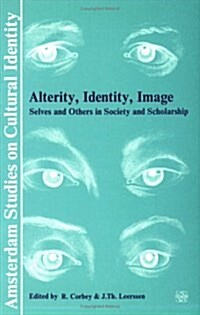 Alterity, Identity, Image: Selves and Others in Society and Scholarship (Paperback)