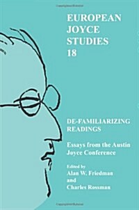 de-Familiarizing Readings: Essays from the Austin Joyce Conference (Paperback)