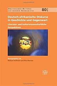 Deutsch-Afrikanische Diskurse in Geschichte Und Gegenwart: Literatur- Und Kulturwissenschaftliche Perspektiven (Hardcover)