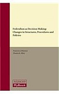 Federalism as Decision-Making: Changes in Structures, Procedures and Policies (Hardcover)