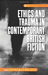 Ethics and Trauma in Contemporary British Fiction (Hardcover)