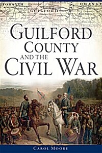 Guilford County and the Civil War (Paperback)
