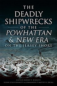 The Deadly Shipwrecks of the Powhattan & New Era on the Jersey Shore (Paperback)