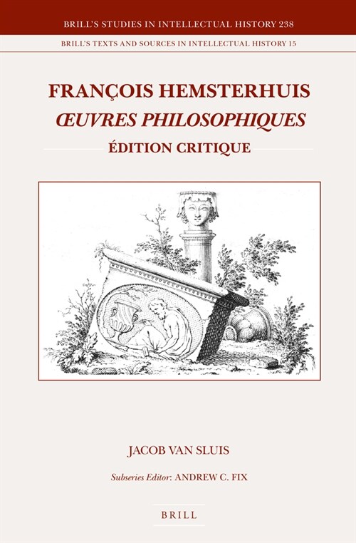 Fran?is Hemsterhuis, Oeuvres Philosophiques: ?ition Critique (Hardcover, Pp)