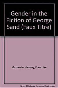 Gender in the Fiction of George Sand (Paperback)