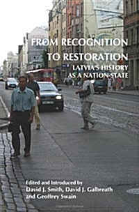 From Recognition to Restoration: Latvias History as a Nation-State (Paperback)