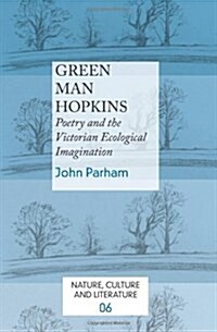 Green Man Hopkins: Poetry and the Victorian Ecological Imagination (Paperback)