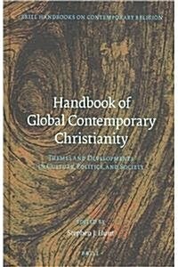 Handbook of Global Contemporary Christianity: Themes and Developments in Culture, Politics, and Society (Hardcover, XII, 427 Pp., I)