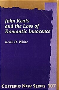 John Keats and the Loss of Romantic Innocence (Paperback)