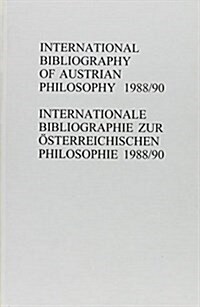 International Bibliography of Austrian Philosophy / Internationale Bibliographie Zur ?terreichischen Philosophie (Hardcover)