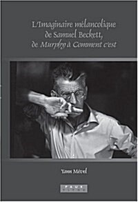 L Imaginaire Melancolique de Samuel Beckett, de Murphy a Comment C Est (Hardcover)