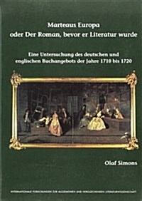 Marteaus Europa Oder Der Roman, Bevor Er Literatur Wurde (Paperback)