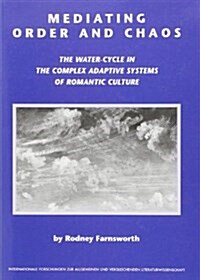 Mediating Order and Chaos: The Water-Cycle in the Complex Adaptive Systems of Romantic Culture (Paperback)