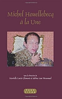 Michel Houellebecq a la Une (Hardcover)