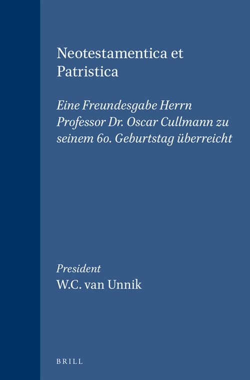 Neotestamentica Et Patristica: Eine Freundesgabe Herrn Professor Dr. Oscar Cullmann Zu Seinem 60. Geburtstag ?erreicht (Hardcover)