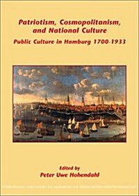 Patriotism, Cosmopolitanism, and National Culture: Public Culture in Hamburg 1700-1933 (Paperback)