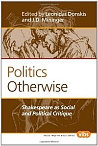 Politics Otherwise: Shakespeare as Social and Political Critique (Paperback)