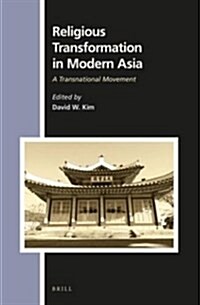 Religious Transformation in Modern Asia: A Transnational Movement (Hardcover, XXXIV, 297 Pp.)