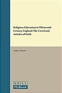 Religious Education in Thirteenth-Century England: The Creed and Articles of Faith (Hardcover)