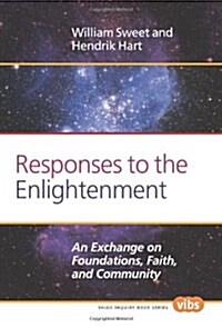 Responses to the Enlightenment: An Exchange on Foundations, Faith, and Community (Paperback)