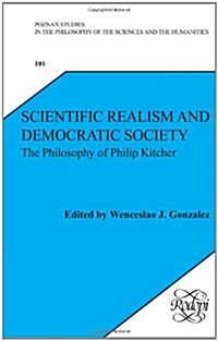 Scientific Realism and Democratic Society: The Philosophy of Philip Kitcher (Hardcover)