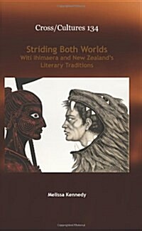 Striding Both Worlds: Witi Ihimaera and New Zealands Literary Traditions (Hardcover)