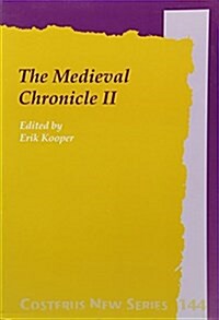 The Medieval Chronicle II: Proceedings of the 2nd International Conference on the Medieval Chronicle. Driebergen/Utrecht 16-21 July 1999 (Paperback)