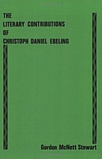 The Literary Contributions of Christoph Daniel Ebeling (Paperback)