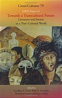 Towards a Transcultural Future: Literature and Society in a Post-Colonial World 2 (Hardcover)