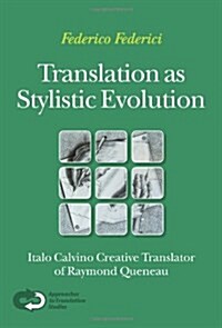 Translation as Stylistic Evolution: Italo Calvino Creative Translator of Raymond Queneau (Paperback)