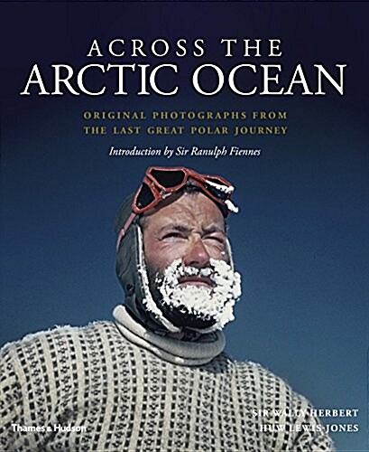 Across the Arctic Ocean : Original Photographs from the Last Great Polar Journey (Hardcover)
