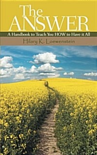The Answer: A Handbook to Teach You How to Have It All (Paperback)
