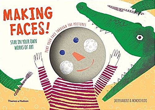 Making Faces! : Poke your face through the pictures - Star in your own Works of Art (Paperback)