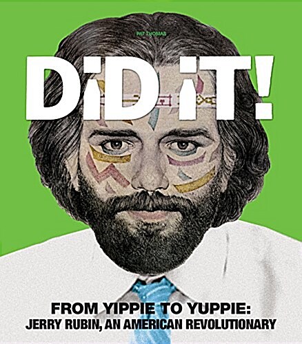 Did It! from Yippie to Yuppie: Jerry Rubin, an American Revolutionary (Hardcover)