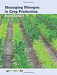 Managing Nitrogen for Crop Production (Paperback)