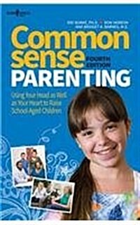 Common Sense Parenting, 4th Edition: Using Your Head as Well as Your Heart to Raise School-Aged Childrenvolume 1 (Paperback, 4, Fourth Edition)