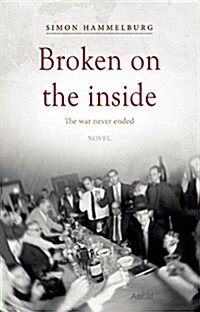 Broken on the Inside: The War Never Ended (Hardcover)