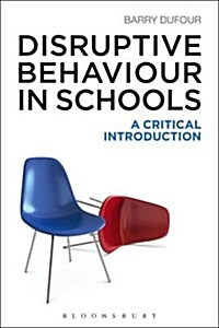 Disruptive Behaviour in Schools : A Critical Introduction (Hardcover)