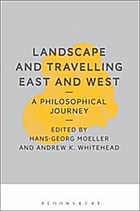 Landscape and Travelling East and West: A Philosophical Journey (Paperback)