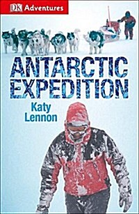 DK Adventures: Antarctic Expedition (Paperback)