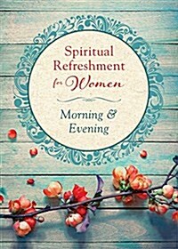 Spiritual Refreshment for Women: Morning & Evening (Paperback)