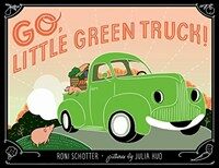 Go, Little Green Truck! (Hardcover)