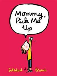 Mommy, Pick Me Up (Hardcover)