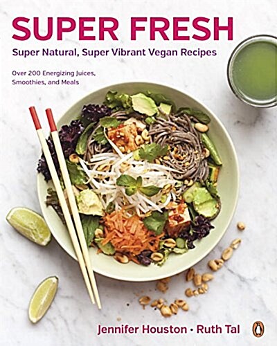 Super Fresh: Super Natural, Super Vibrant Vegan Recipes: A Cookbook (Paperback)
