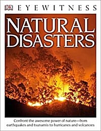 DK Eyewitness Books: Natural Disasters: Confront the Awesome Power of Nature?From Earthquakes and Tsunamis to Hurricanes (Paperback)