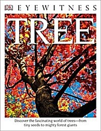 Eyewitness Tree: Discover the Fascinating World of Trees--From Tiny Seeds to Mighty Forest Giants (Paperback)