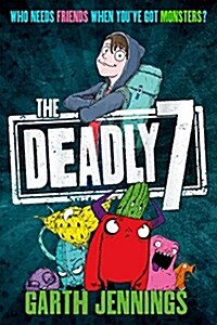 The Deadly 7: Who Needs Friends When Youve Got Monsters? (Hardcover)