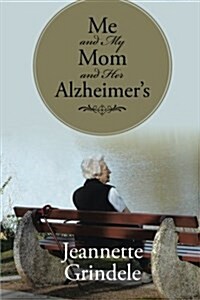 Me and My Mom and Her Alzheimers (Paperback)