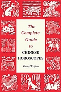 Complete Guide to Chinese Horoscopes (Paperback)