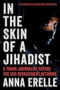 [중고] In the Skin of a Jihadist: A Young Journalist Enters the Isis Recruitment Network (Paperback)
